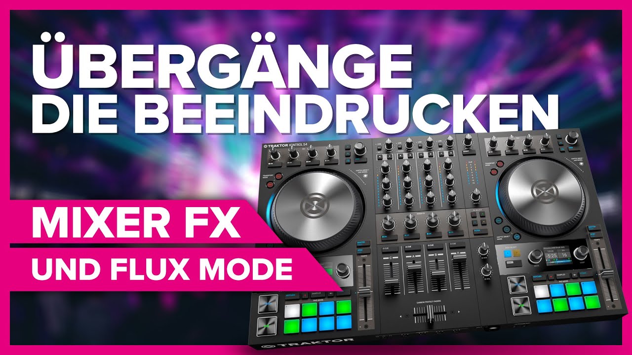 Traktor Kontrol - Beeindruckende Übergänge erschaffen mit dem Mixer FX und Flux-Mode!