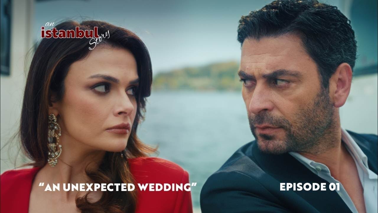 An İstanbul Story &ndash; Episode 1: &ldquo;AN UNEXPECTED WEDDING&rdquo;