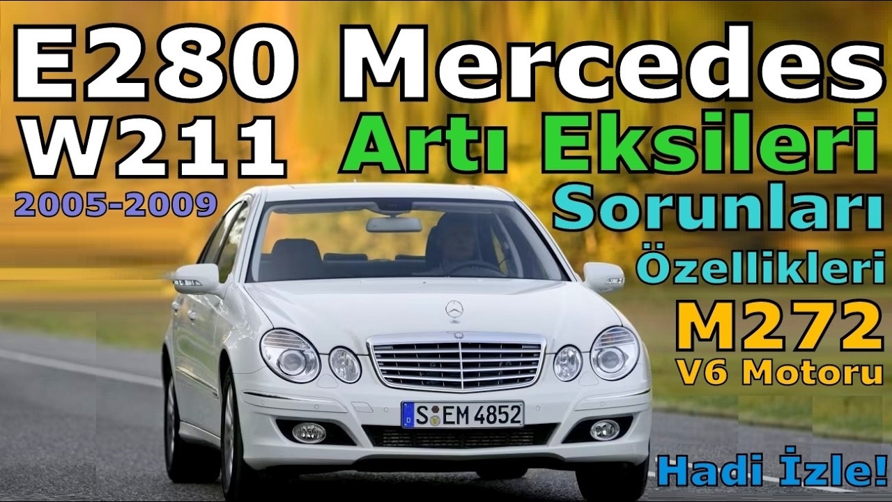 E280 MERCEDES ARTI VE EKSİ YÖNLERİ | W211