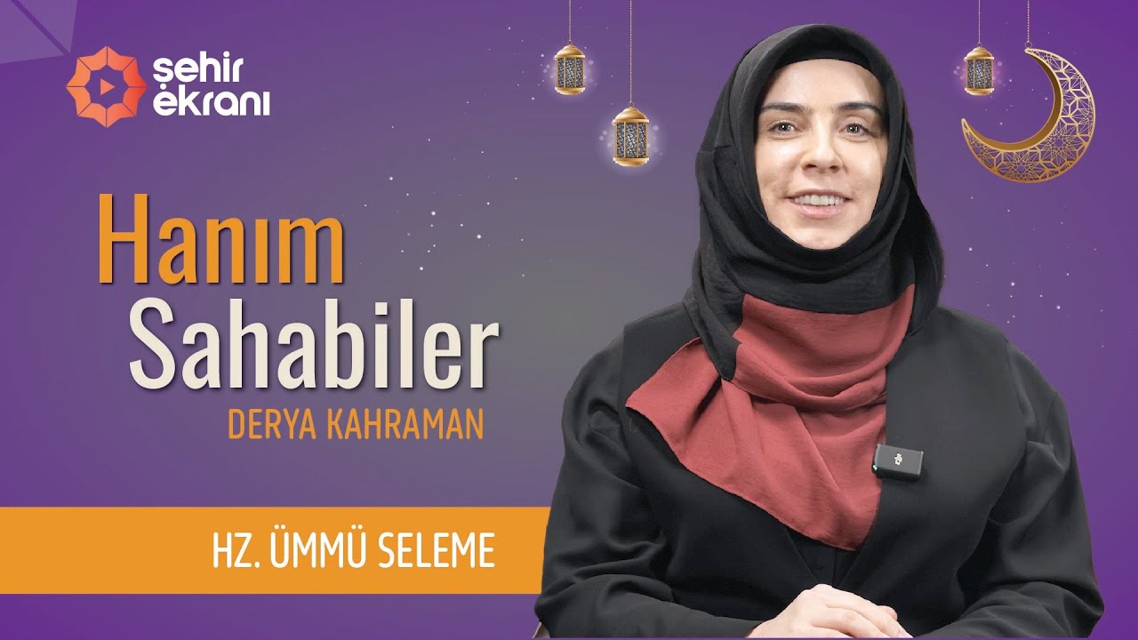 Sözleriyle Peygambere Yol Göstermiş Bilge: Hz. Ümmü Seleme | Derya Kahraman - Hanım Sahâbîler | B5
