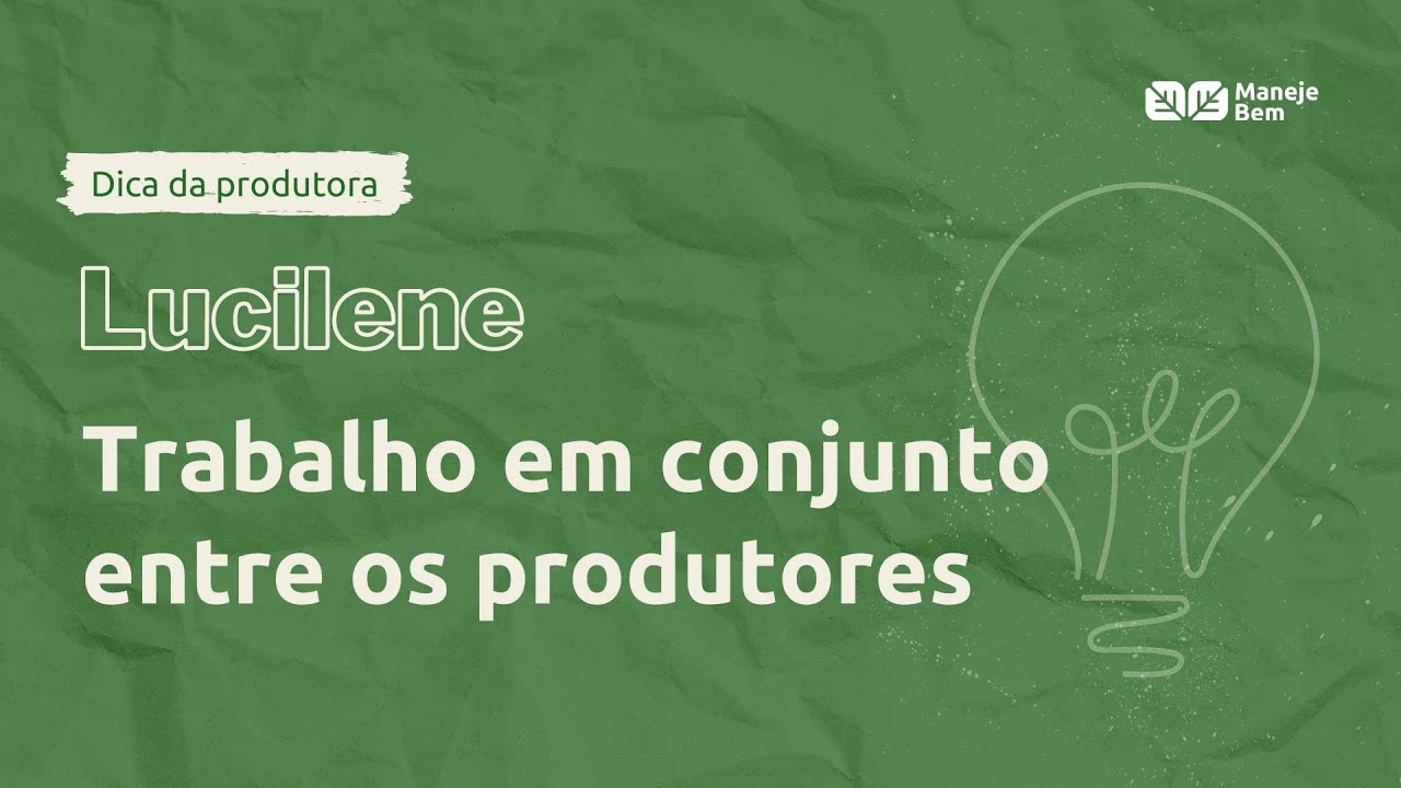 Dica da Produtora Lucilene - Juntos somos mais fortes! ManejeBem
