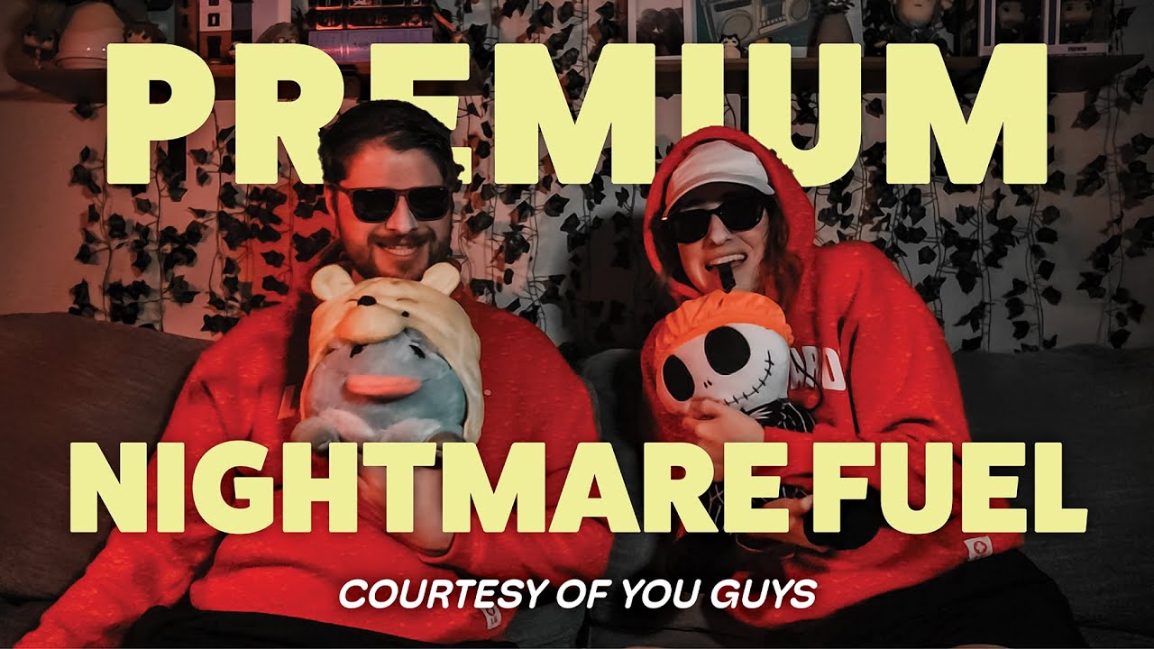 Premium Nightmare Fuel (Courtesy of You Guys)