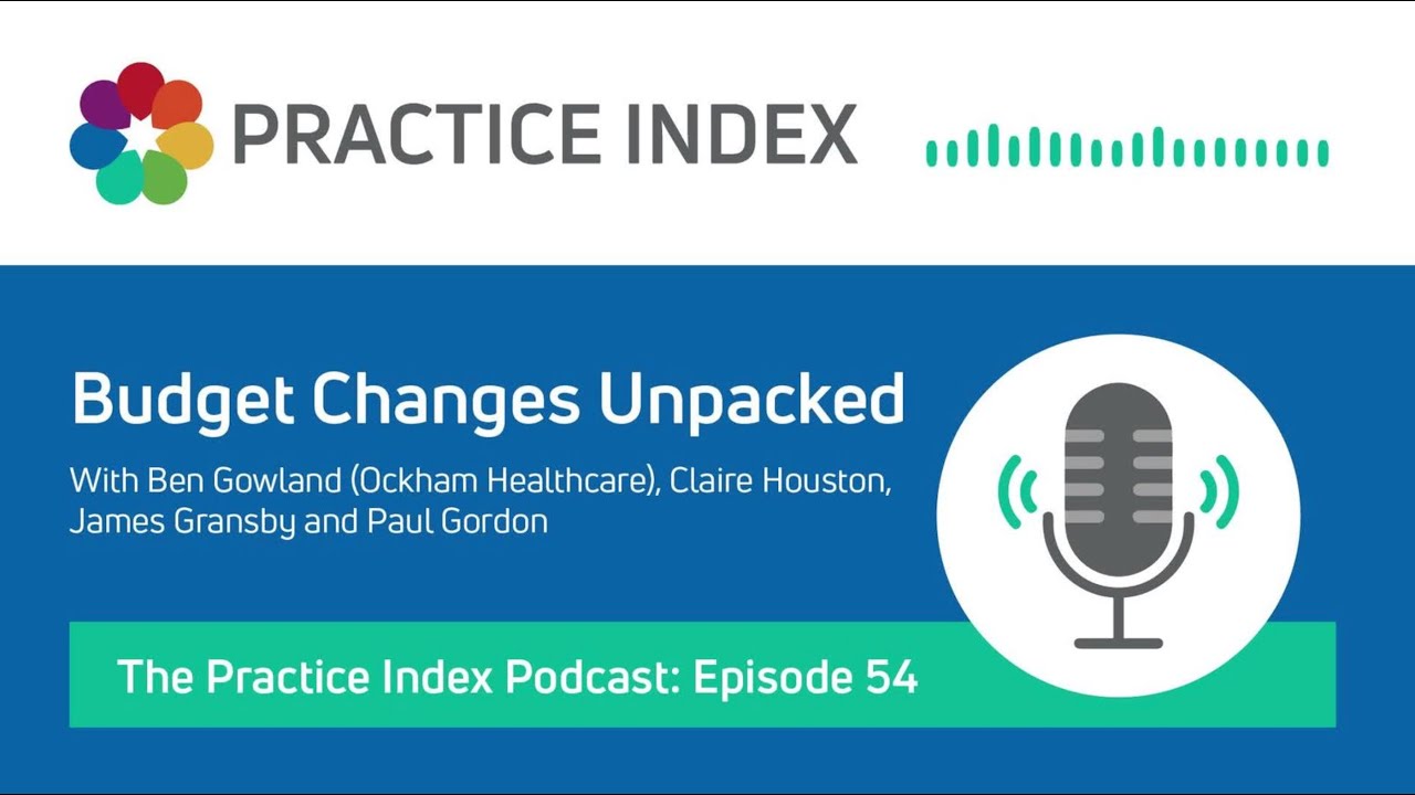 Budget Changes Unpacked - The Practice Index Podcast - Episode 54