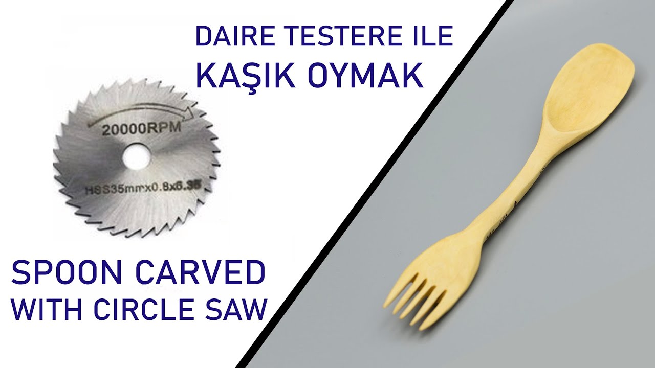 Daire Testere ile Kaşık Oymak (Kamp Severler İ&ccedil;in &Ccedil;atallı Kaşık Yapımı)