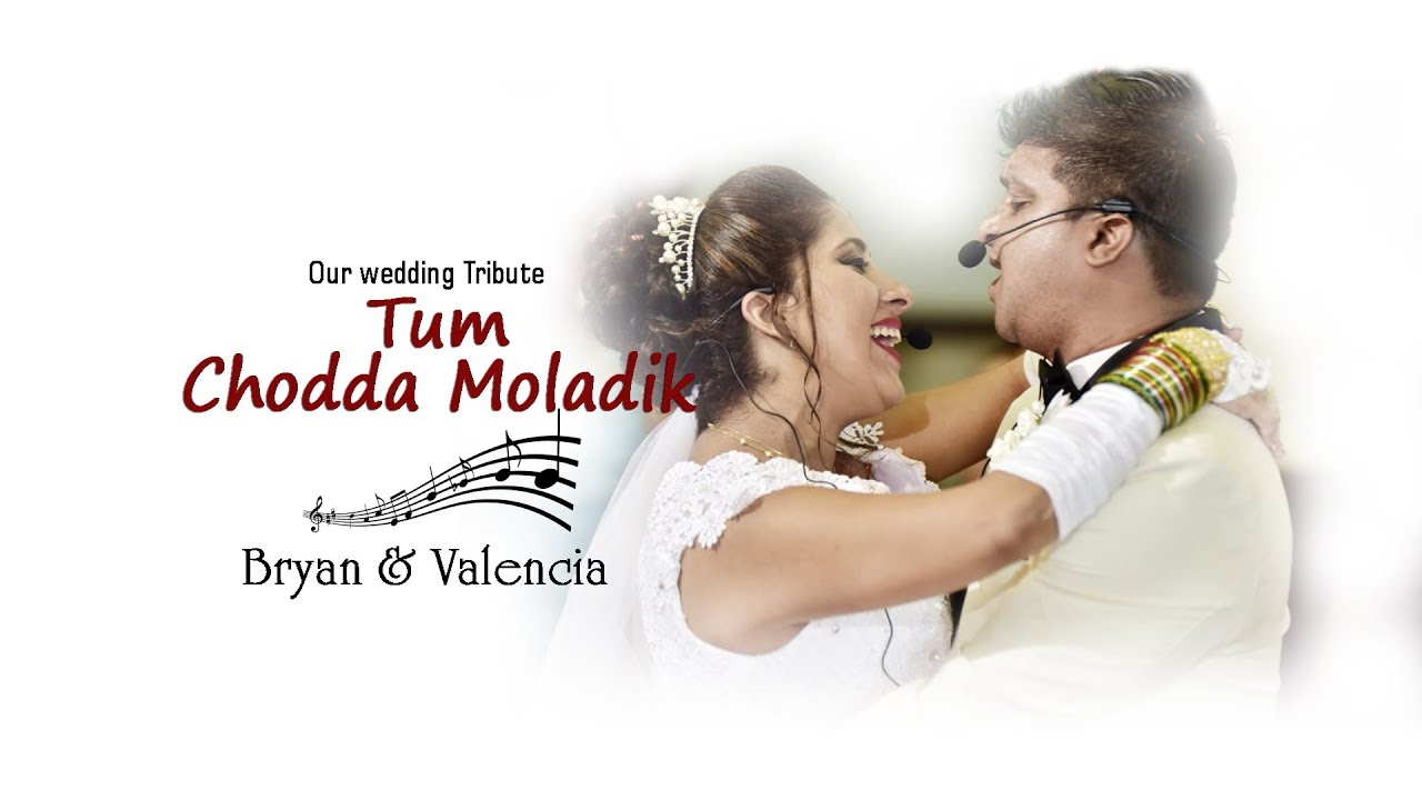 TUM CHODDA MOLADIK  # BRYAN & VALENCIA # WEDDING SONG