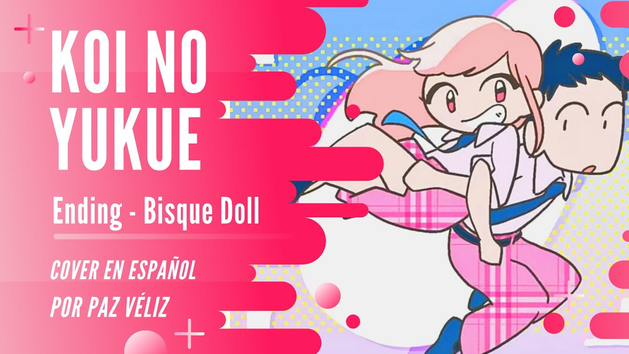 【My Dress-Up Darling ED】Koi No Yukue Full【Cover Español】