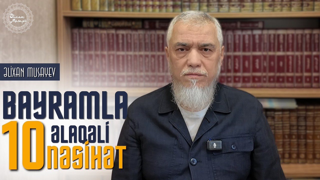 Bayramla əlaqəli 10 nəsihət - Əlixan Musayev