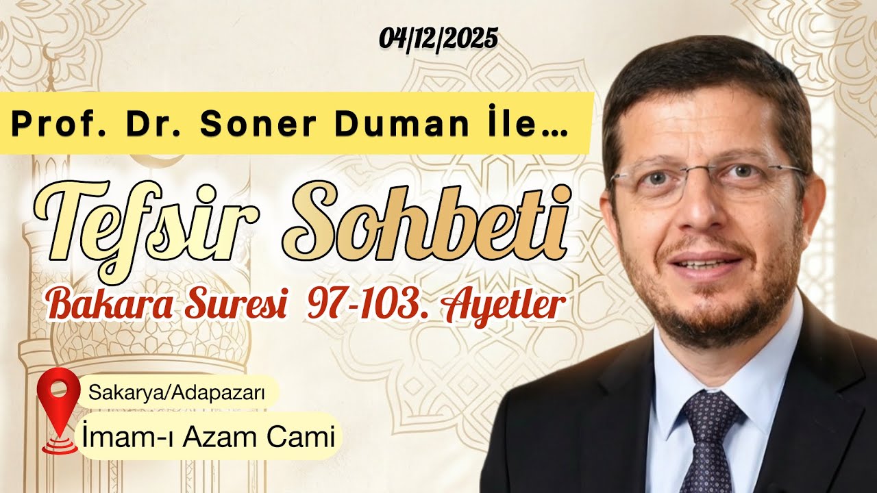 İmam-ı Azam Cami Dersleri - Prof. Dr. Soner Duman Tefsir Dersleri, Bakara Sûresi 97-103 (04/12/2025)