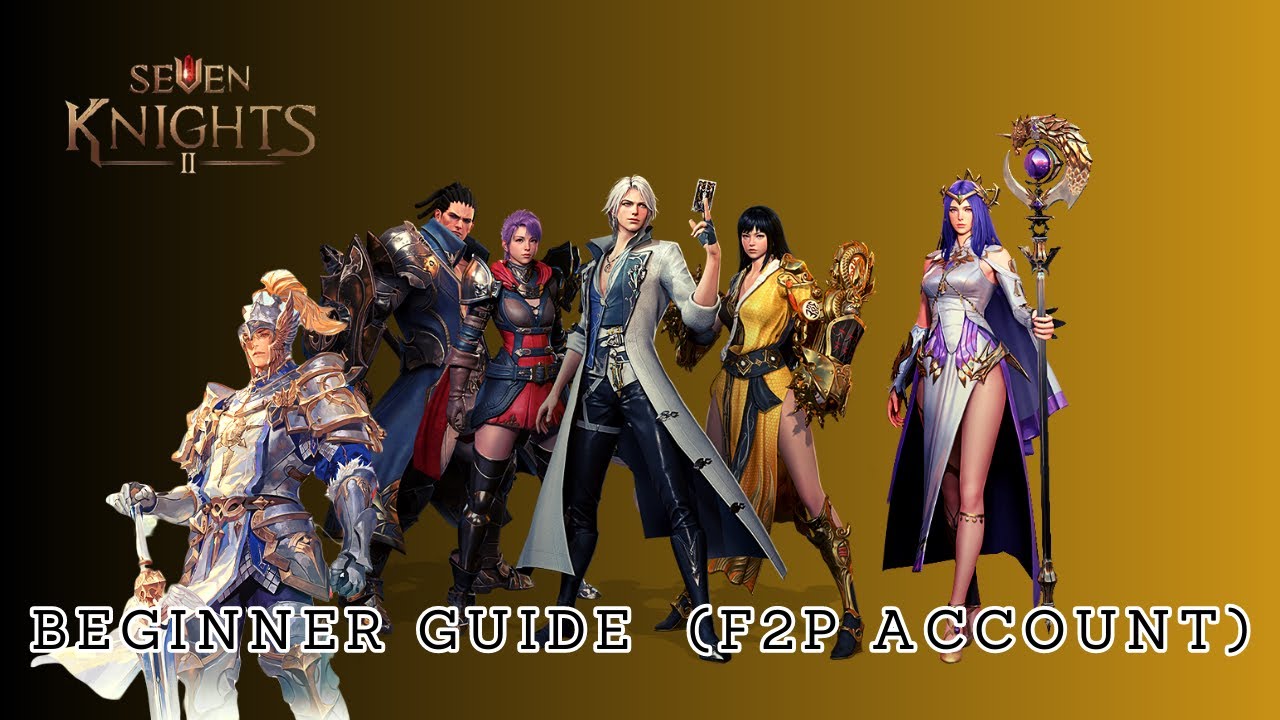SEVEN KNIGHTS 2| Beginner Guide (F2P Account).