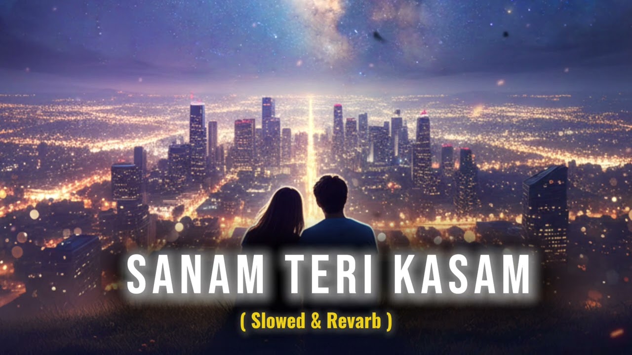 Sanam Teri Kasam ❤️ | Mind Relax Lofi | Mind Fresh |Lofi Songs | Slowed and Reverb