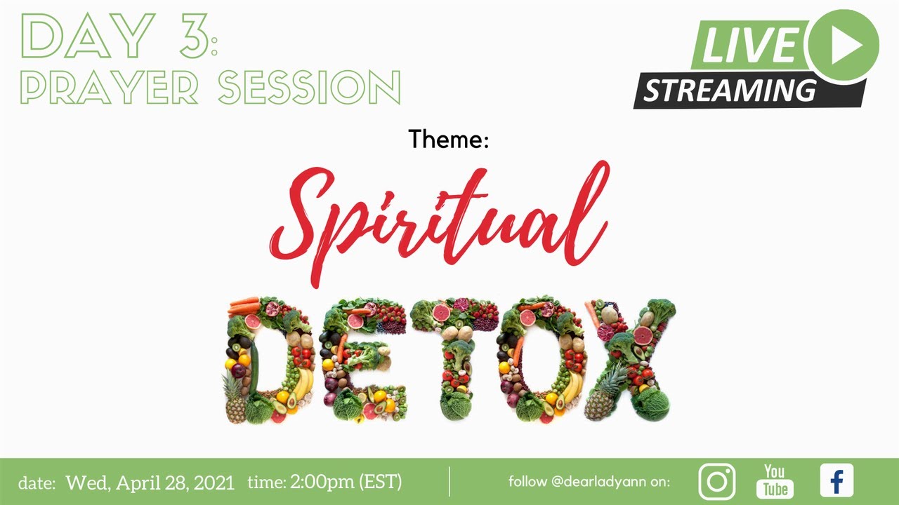 Day 3: Spiritual Detox (Live Prayer Session | April, 2021) | Lady. Ann
