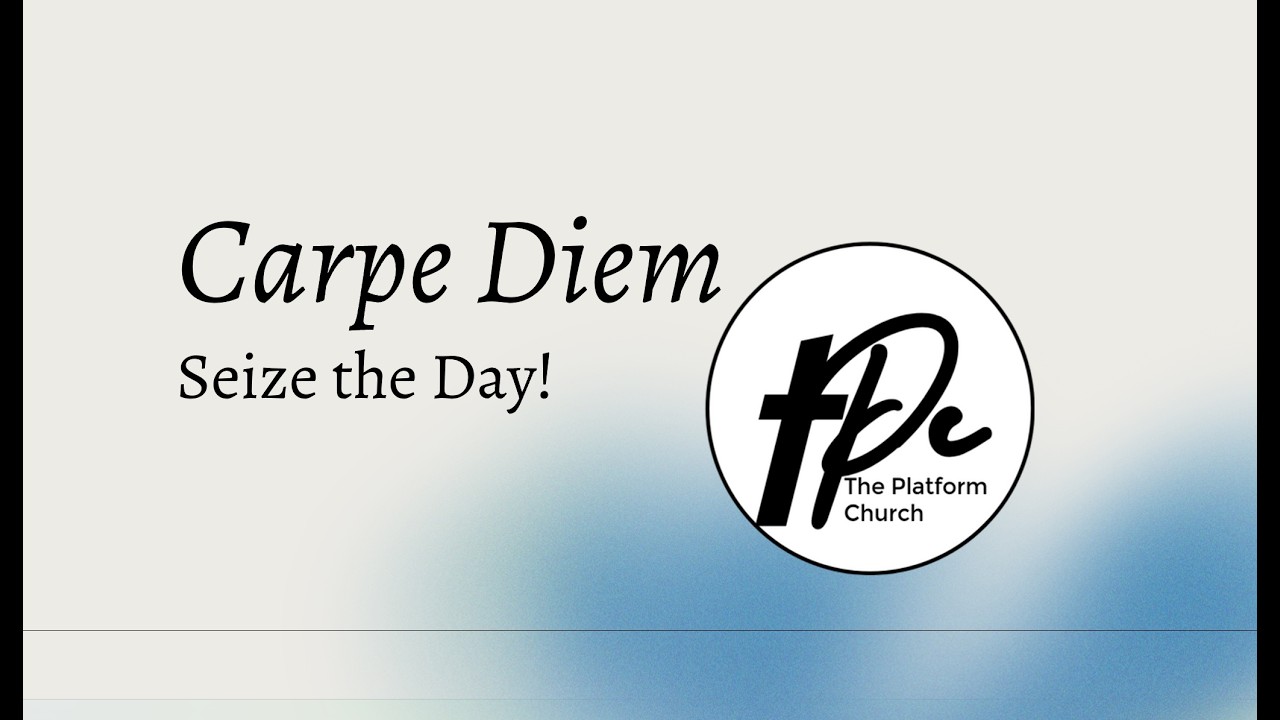 Eph.6:10-18 Carpe Diem - The Platform Church