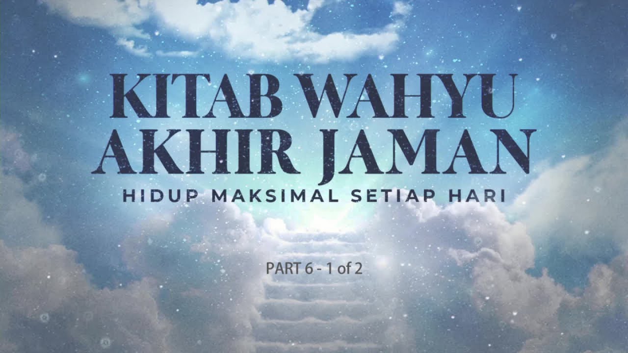 Kitab Wahyu: Hidup Maksimal Setiap Hari - Part 6 (1 of 2) (Official Khotbah Philip Mantofa)