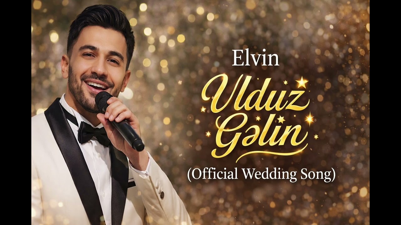 Ulduz Gəlin – Elvin (Yeni Toy Mahnısı)
