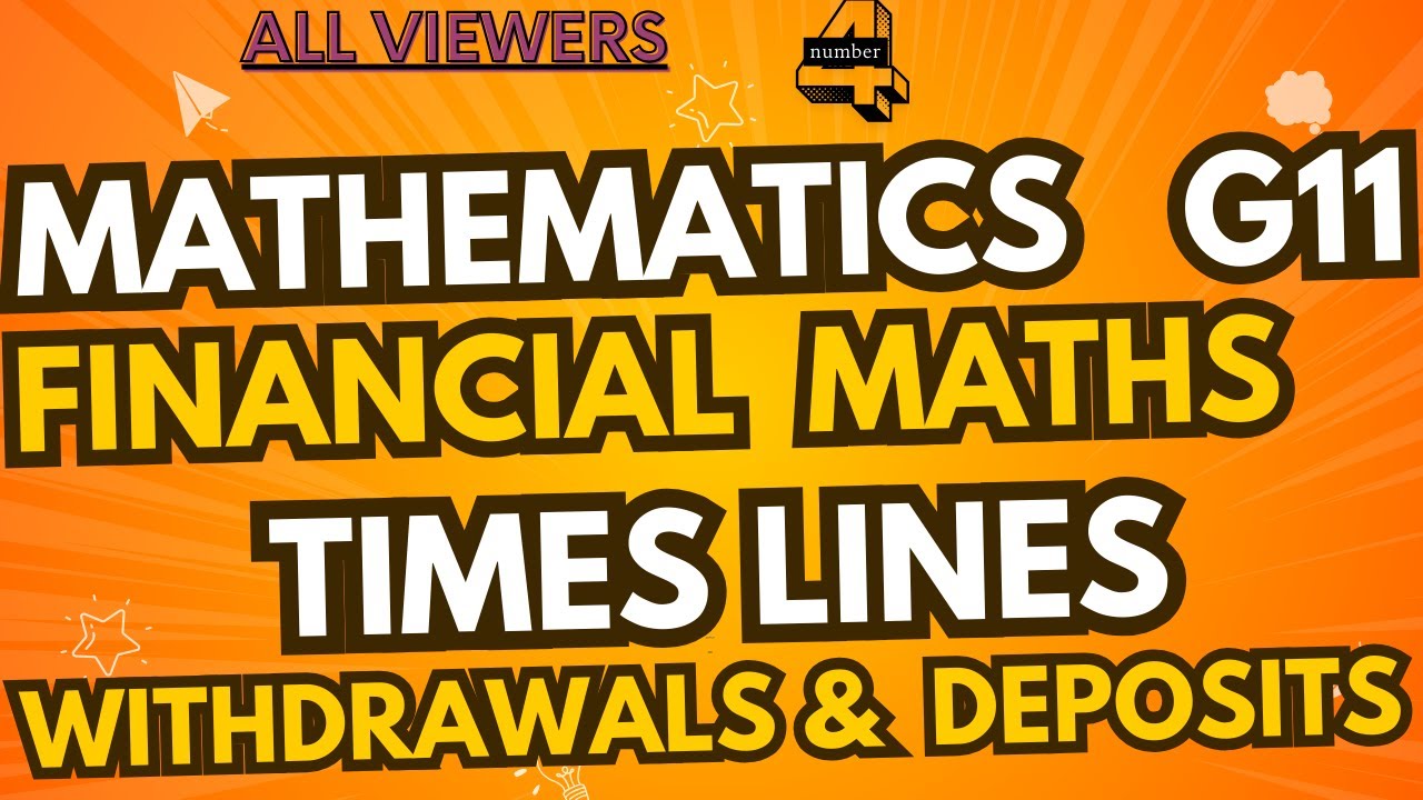 Mathematics Grade 11 Financial Mathematics  - Time lines  (Additional withdrawals and deposits)