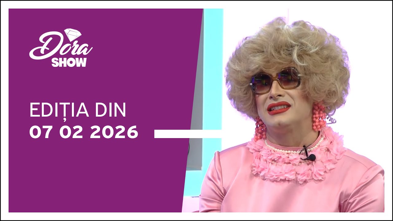 Dora Show, ediția din 07.02.2026