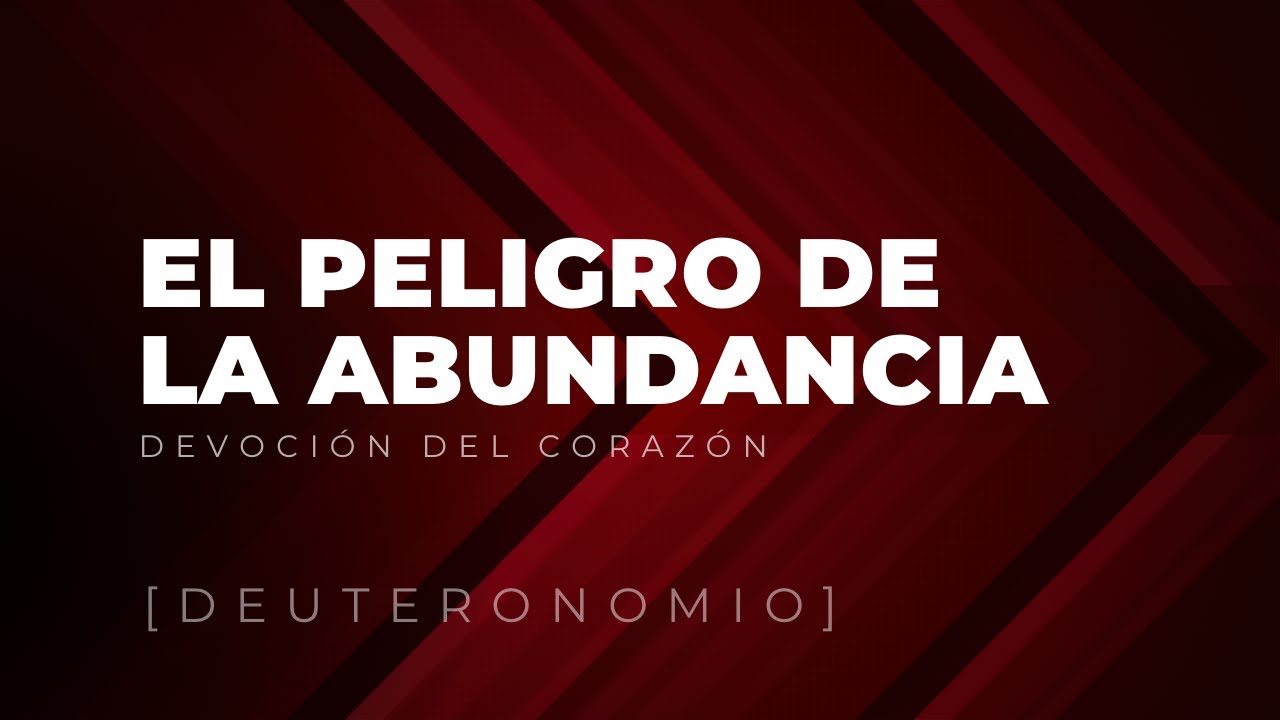 El peligro de la abundancia | Deuteronomio 8:1-20 | Ps Gerson Morey