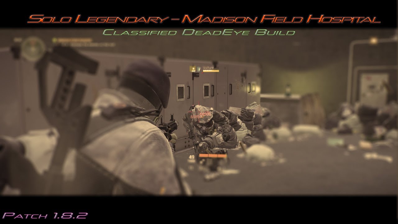 The Division - CLASSIFIED DEADEYE  - Legendary Solo Flawless Madison Field Hospital