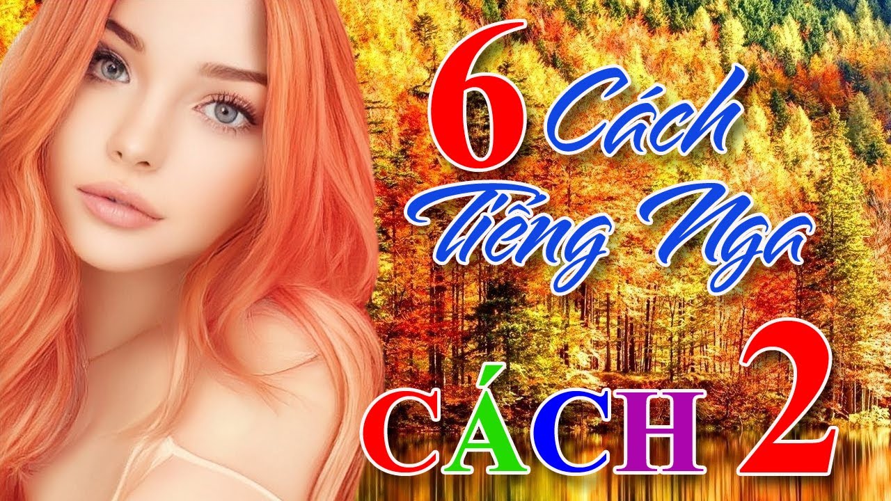 Сách 2 Tiếng Nga | Học nhanh 6 cách Tiếng Nga | Thầy Hoàng dạy Tiếng Nga online 1:1