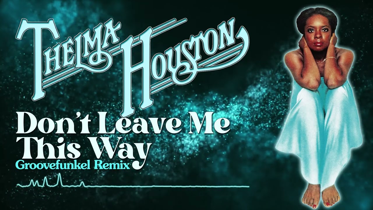 Thelma Houston - Don't Leave Me This Way (Groovefunkel Remix)