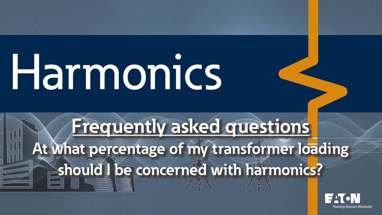 34 - At what percentage of my transformer loading should I be concerned with harmonics?