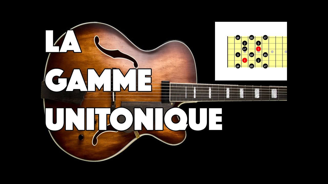 LA GAMME UNITONIQUE - LE GUITAR VLOG 113