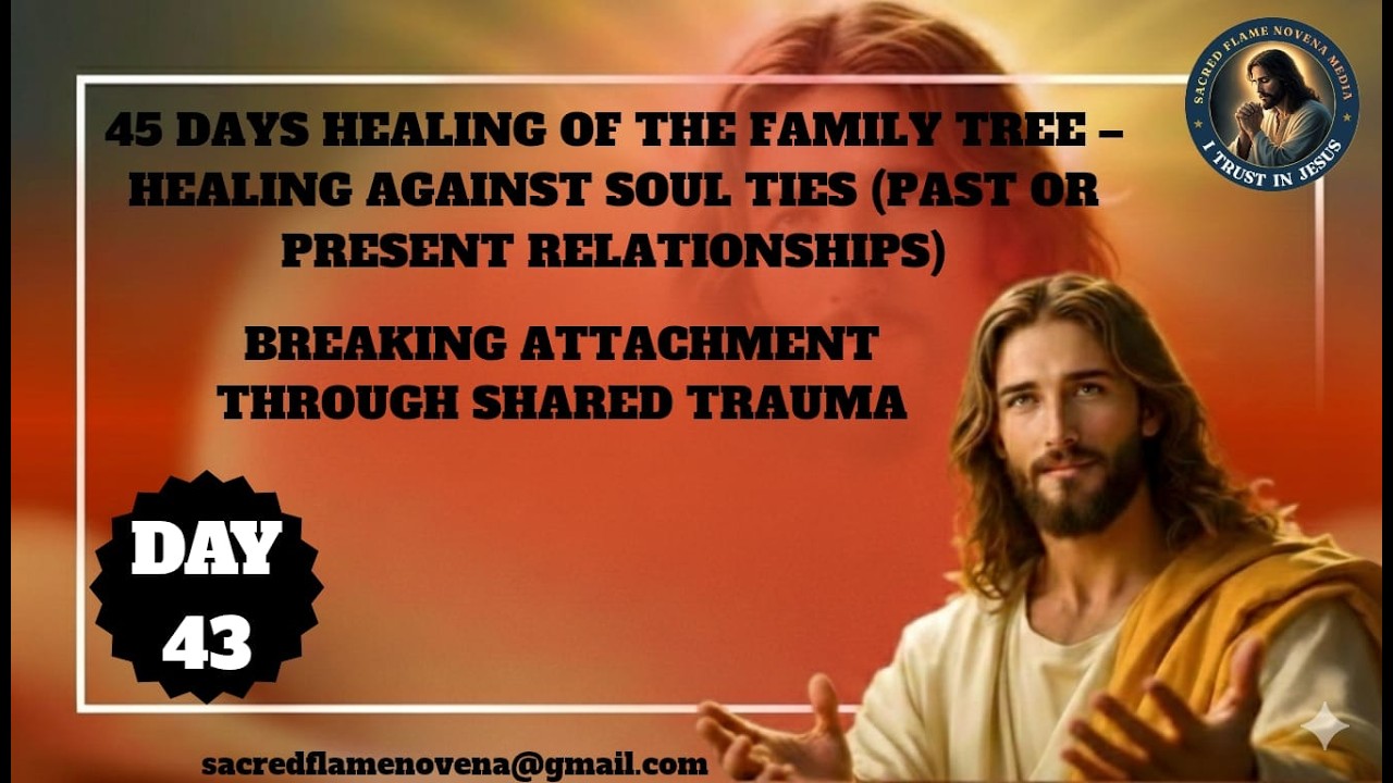 Day 43 | Breaking Attachment Through Shared Trauma | Healing Soul Ties