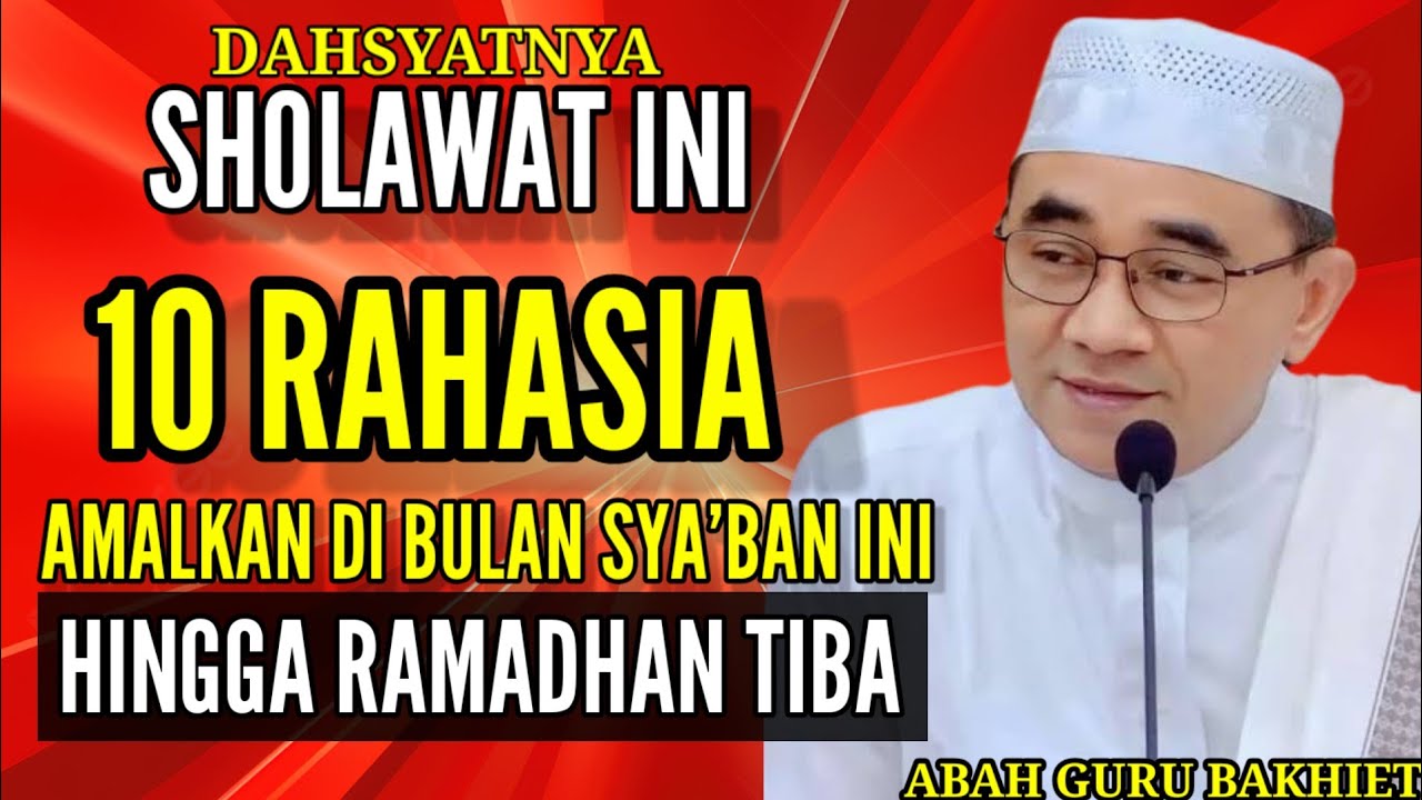 10 KEAJAIBAN SHOLAWAT YANG JARANG DI KETAHUI AMALKAN SYA'BAN SAMAPI  MENJELANG RAMADHAN~GURU BAKHIET