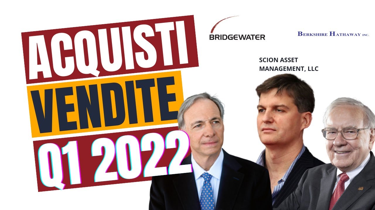Acquisti e vendite Hedge Funds Q12022 - Warren Buffett, Michael Burry & Ray Dalio