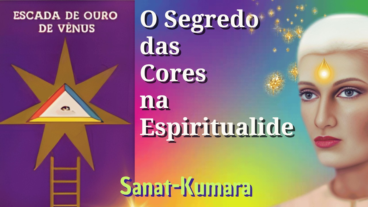 O Segredo das Cores na Espiritualide - Escada de Ouro de Vênus - Parte 7