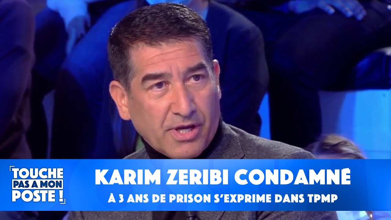 Karim Zeribi, condamné à 3 ans de prison, brise le silence dans TPMP