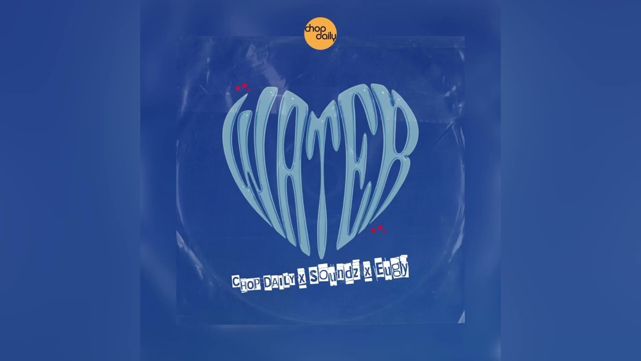 Chop Daily x Soundz x Eugy - Water