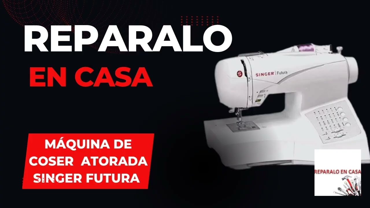 SINGER Futura  atorada  qué hacer?