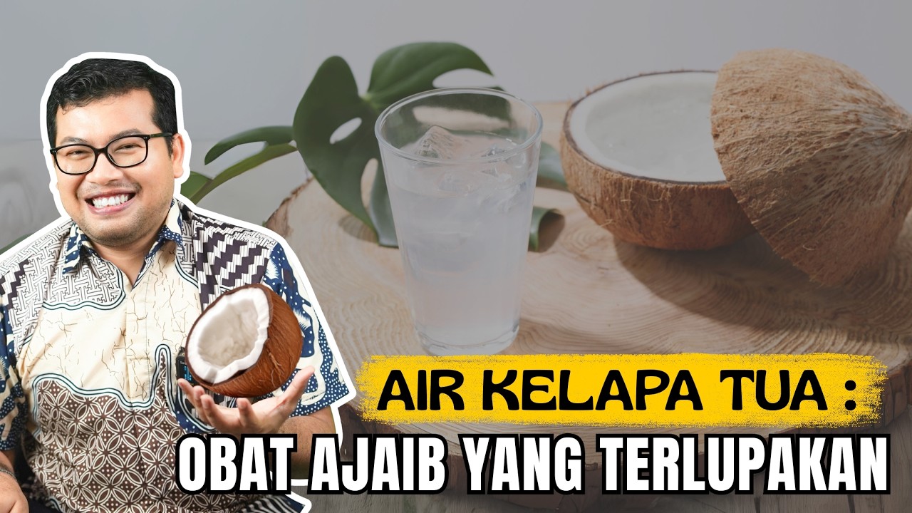 KEKUATAN TERSEMBUNYI, Manfaat DAHSYAT AIR KELAPA TUA untuk Kesehatan - DOKTER SADDAM ISMAIL