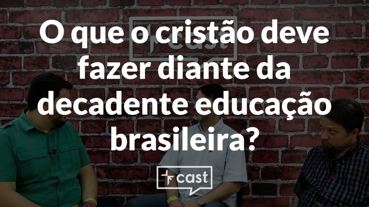 O Cristão e a Educação Brasileira Decadente - VEcast #25