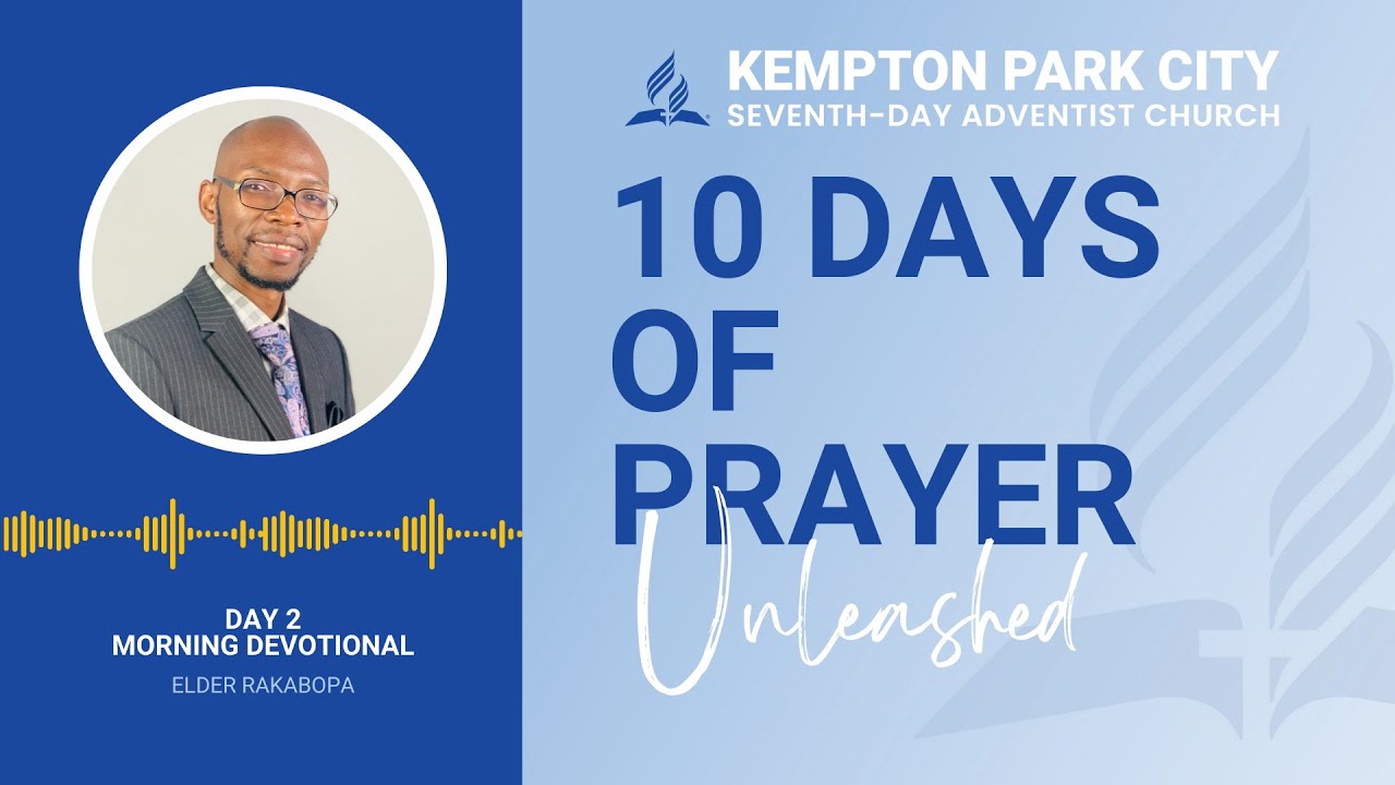 10 Days of Prayer | Day 2 - Morning Devotion | Elder Rakabopa