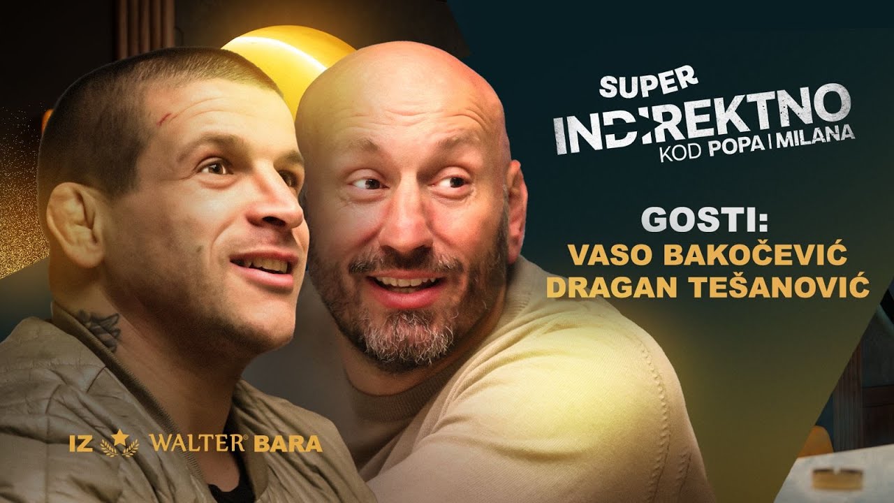 Vaso Bakočević i Dragan Tešanović | #7 Super Indirektno kod Popa i Milana