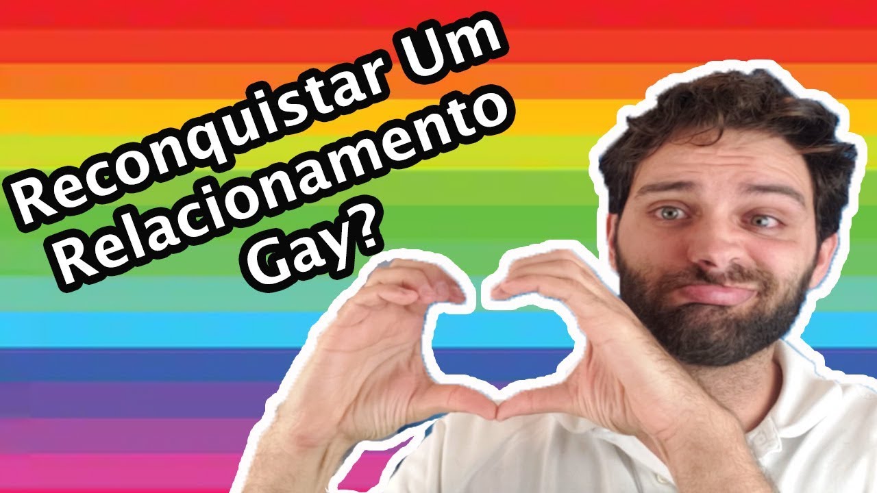 Reconquista em Relacionamentos Gays (David Responde)
