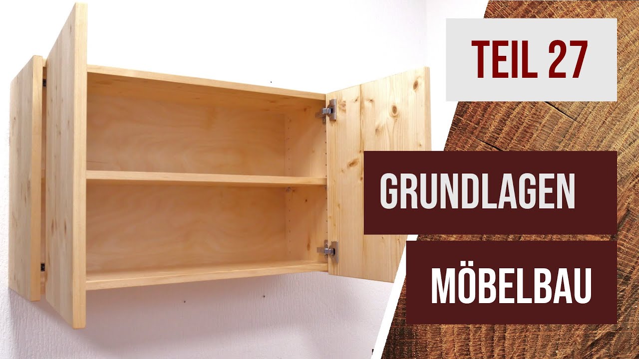 Grundlagen Möbelbau - Teil 27 - Hängeschrank bauen - Topfbänder montieren, Schrank aufhängen