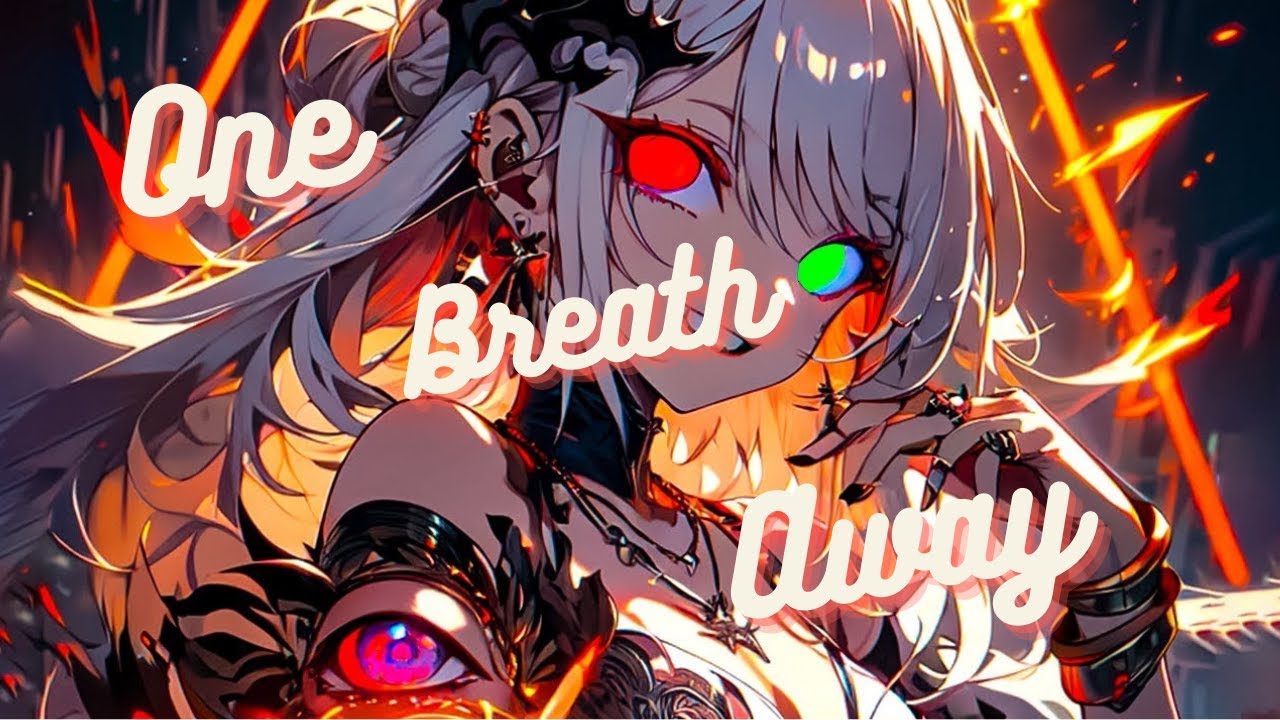 Badass Nightcore ( One Breath Away ) Phedora Lyrics