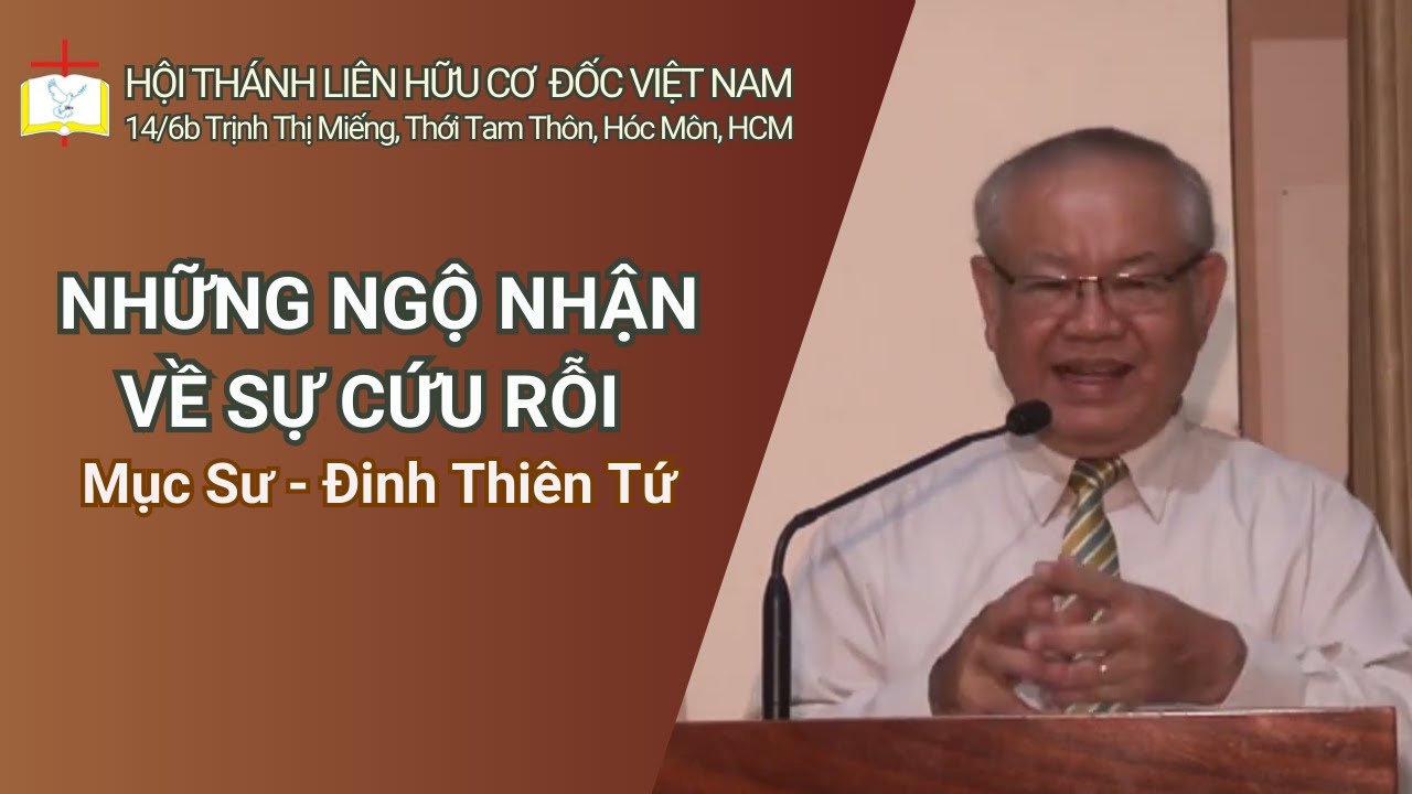 Bài Giảng: NHỮNG NGỘ NHẬN VỀ SỰ CỨU RỖI // Mục Sư - Đinh Thiên Tứ | THÔNG ĐIỆP PHÚC ÂM