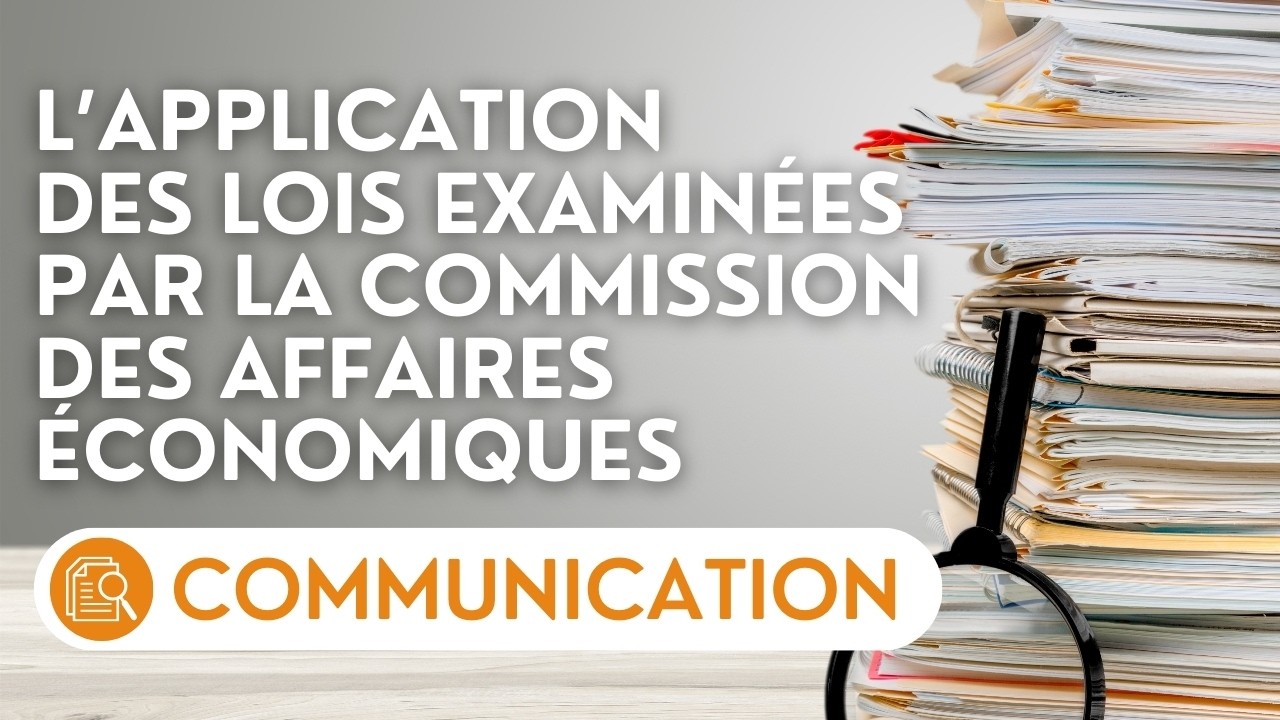 🔴Présentation bilan de l'application des lois examinées par la commission des affaires économiques