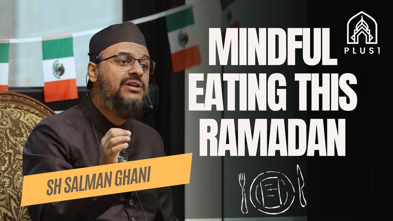 Developing healthy Habits in Ramadan | Sh Salman Ghani