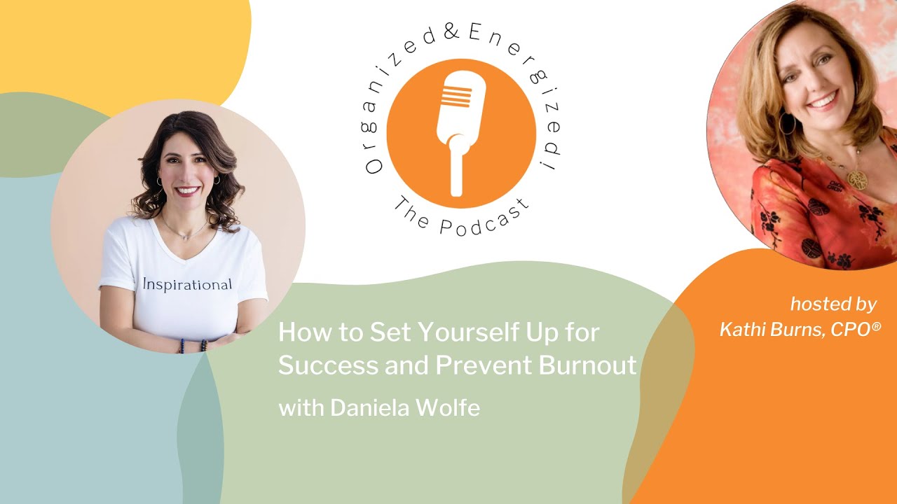 How to Set Yourself Up for Success and Prevent Burnout with Daniela Wolfe