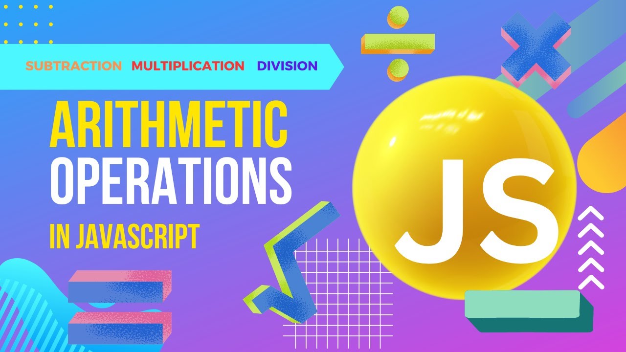 JavaScript Arithmetic Operators ( Subtraction, Multiplication, Division ) | JavaScript Tutorials #js