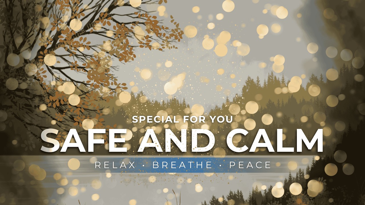 Safe and Calm | Relaxing Music for Peace, Stress Relief & Mindfulness