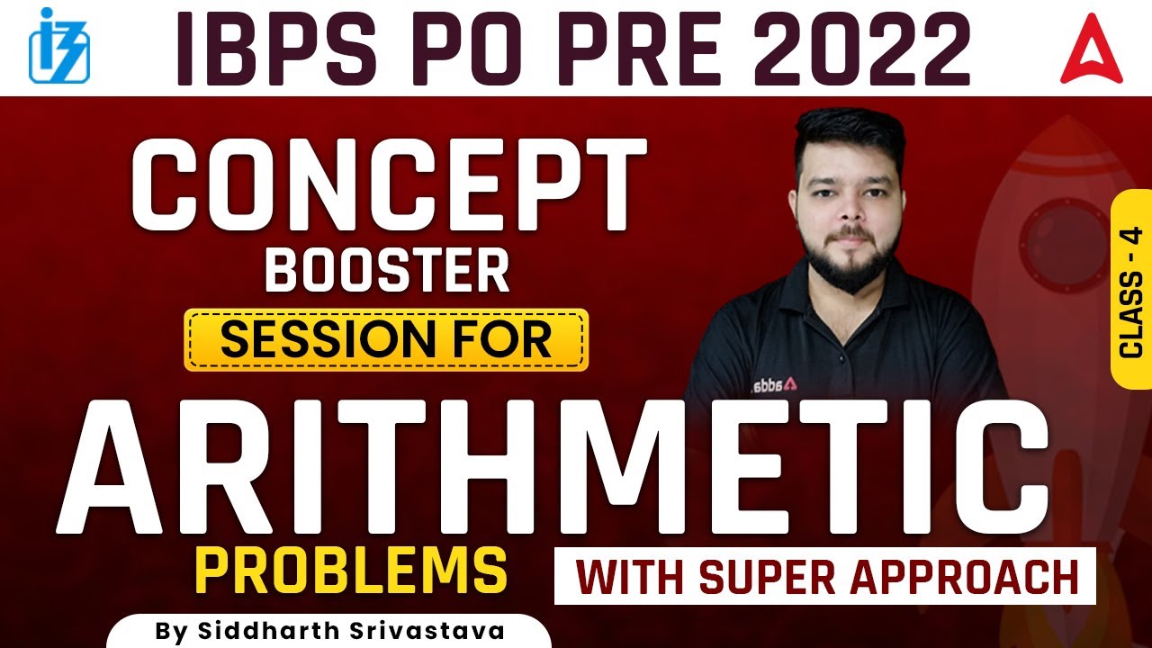 IBPS PO 2022 | Concept Booster Session for ARITHMETIC PROBLEMS Class 4 WITH SUPER APPROACH