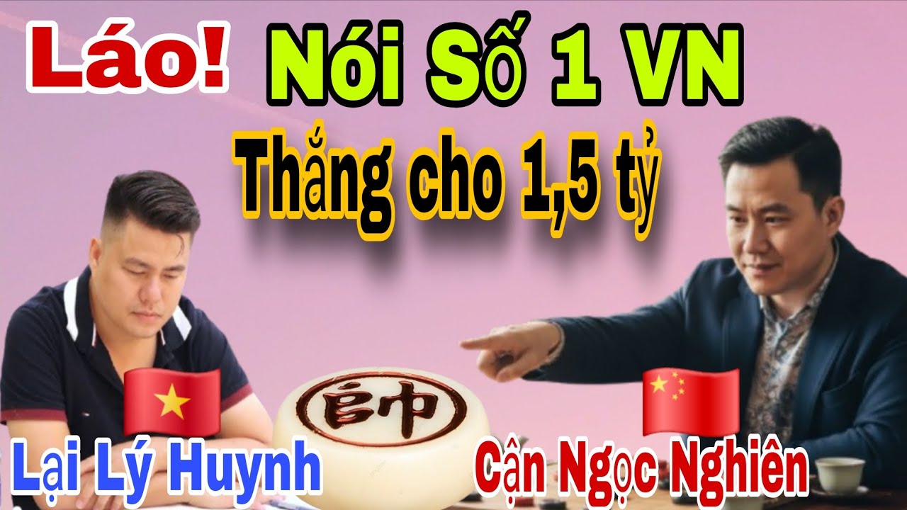 Trận cờ đấu kẻ ngông cuồng | Lại Lý Huynh vs Cận Ngọc Nghiên