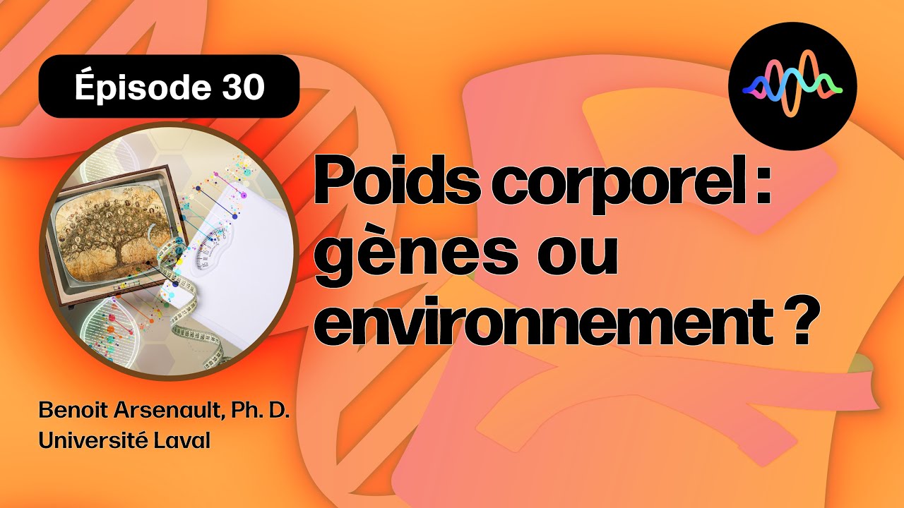 #30 - Poids corporel et hérédité : que révèlent les études de populations ?