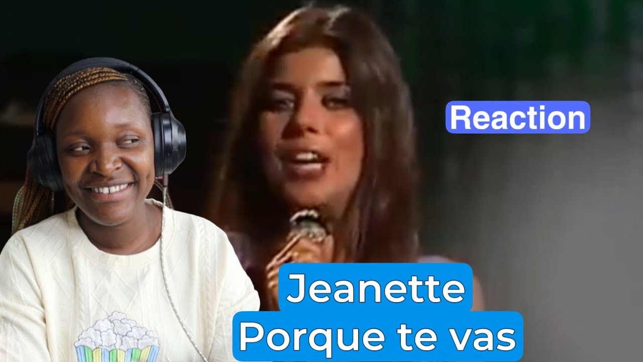 First time reacting to Jeanette Porque te vas